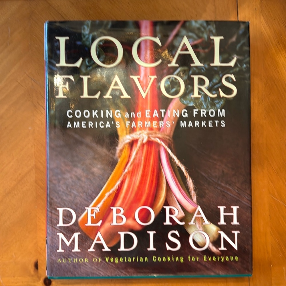 Local Flavors cooking and Eating from America’s Farmers’ markets cookbook.